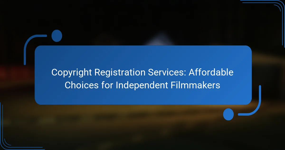 Copyright Registration Services: Affordable Choices for Independent Filmmakers