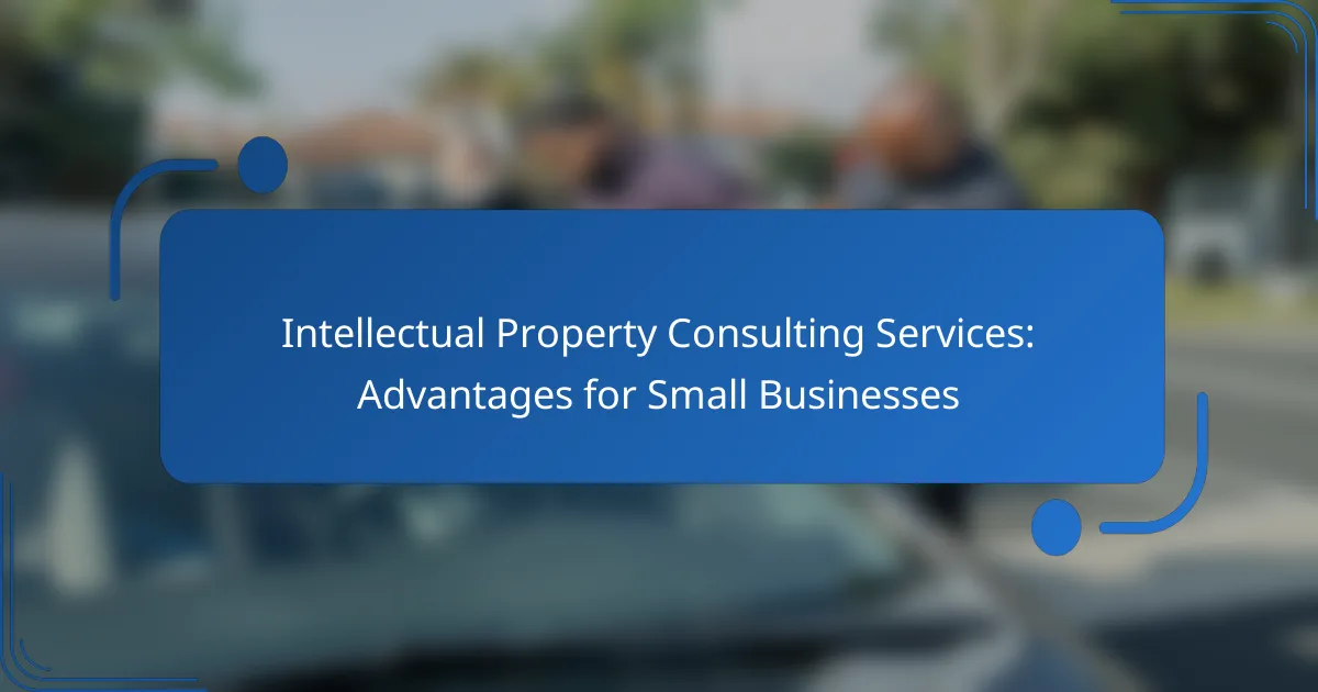 Intellectual Property Consulting Services: Advantages for Small Businesses