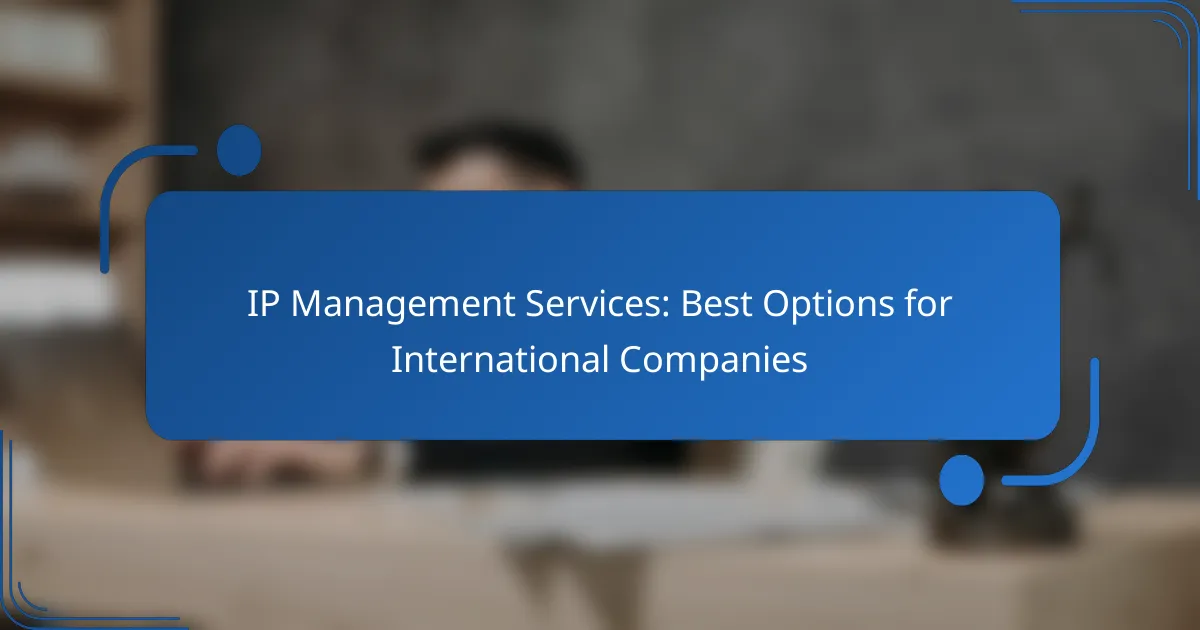 IP Management Services: Best Options for International Companies