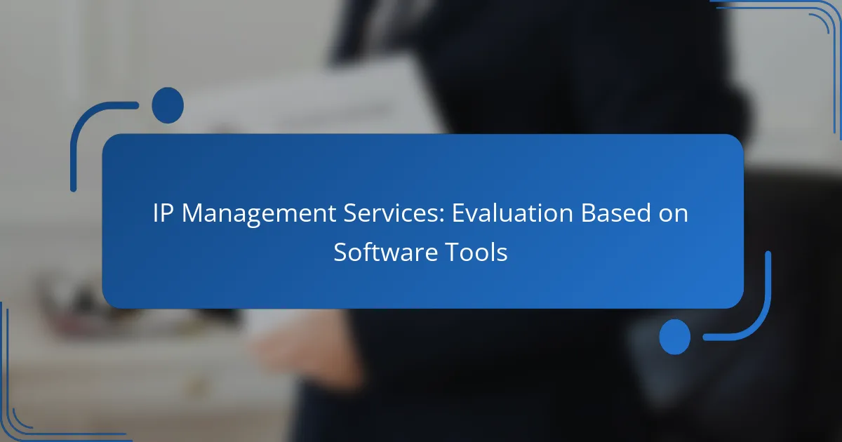 IP Management Services: Evaluation Based on Software Tools
