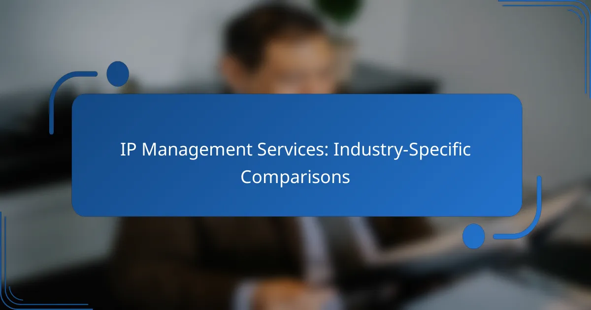 IP Management Services: Industry-Specific Comparisons