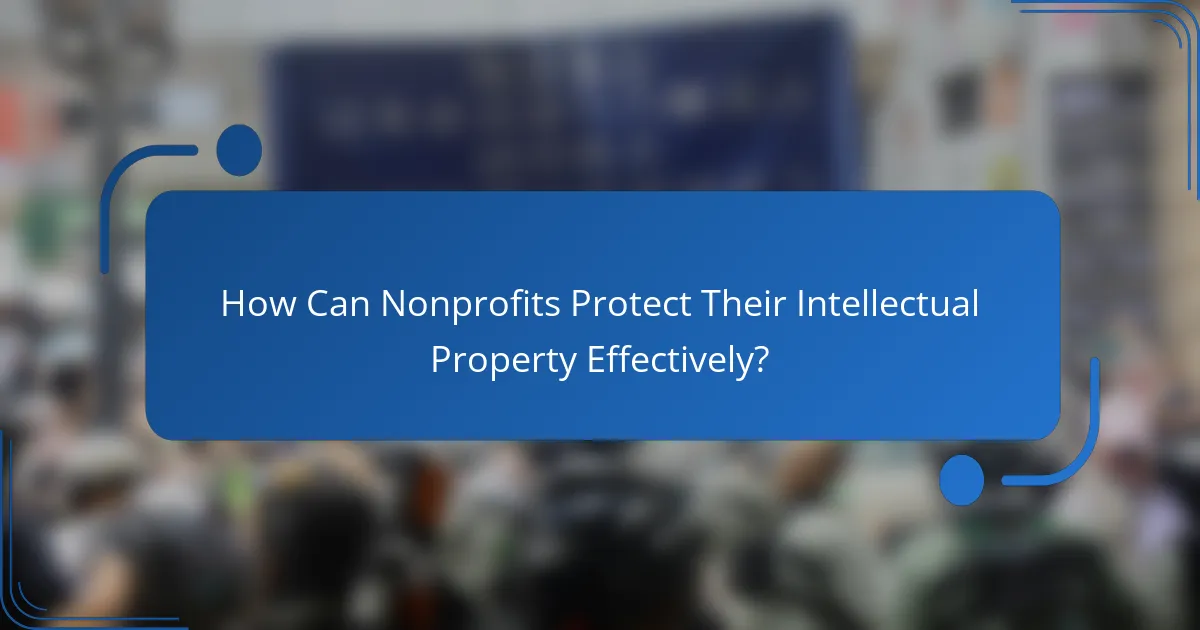 How Can Nonprofits Protect Their Intellectual Property Effectively?