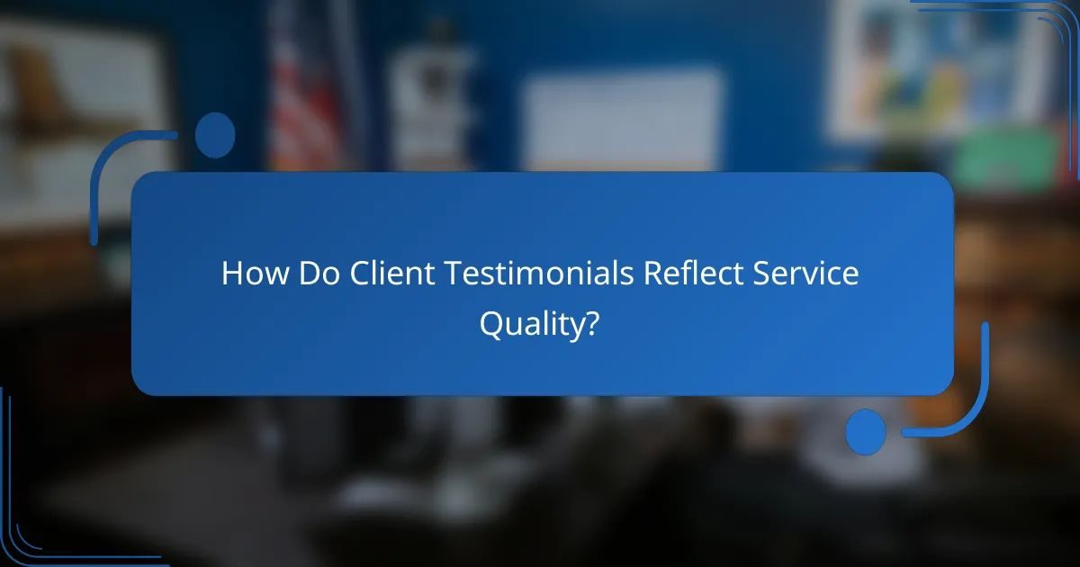 How Do Client Testimonials Reflect Service Quality?