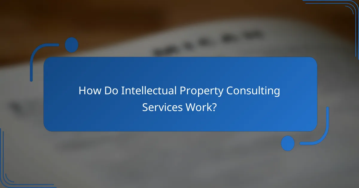 How Do Intellectual Property Consulting Services Work?