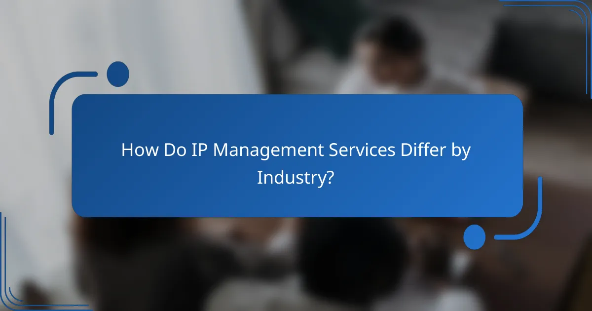 How Do IP Management Services Differ by Industry?