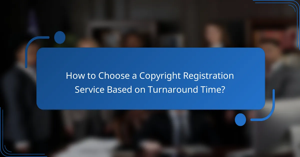 How to Choose a Copyright Registration Service Based on Turnaround Time?