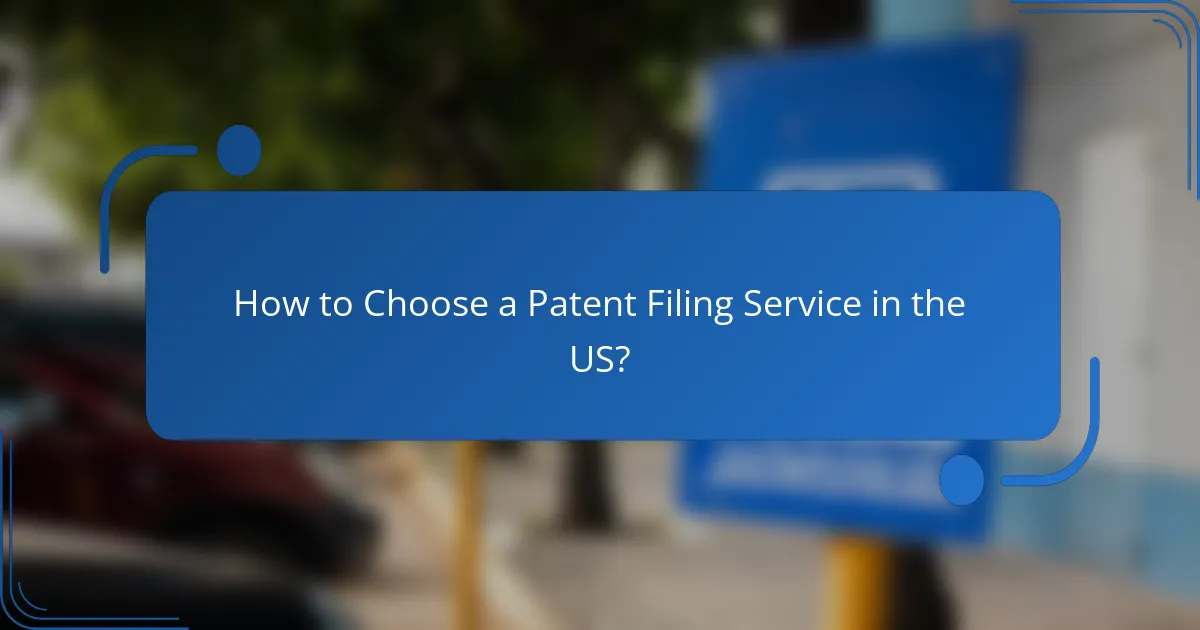 How to Choose a Patent Filing Service in the US?