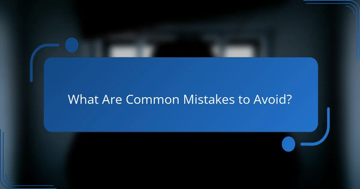 What Are Common Mistakes to Avoid?