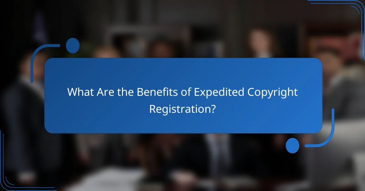 What Are the Benefits of Expedited Copyright Registration?