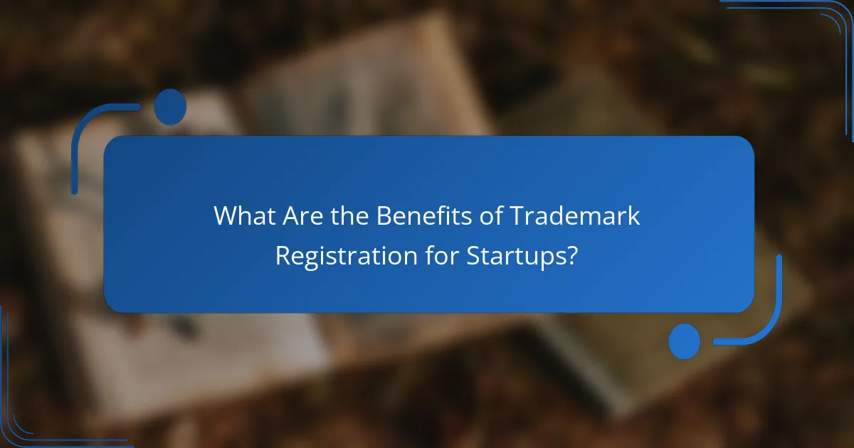 What Are the Benefits of Trademark Registration for Startups?