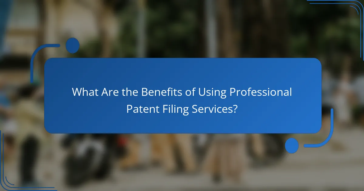 What Are the Benefits of Using Professional Patent Filing Services?
