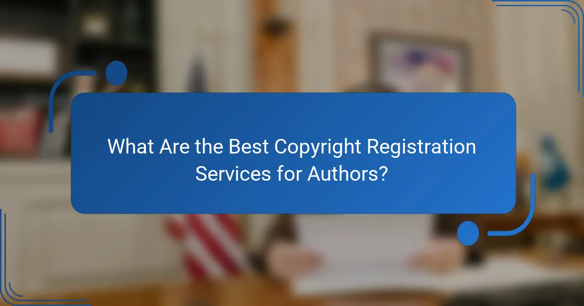 What Are the Best Copyright Registration Services for Authors?