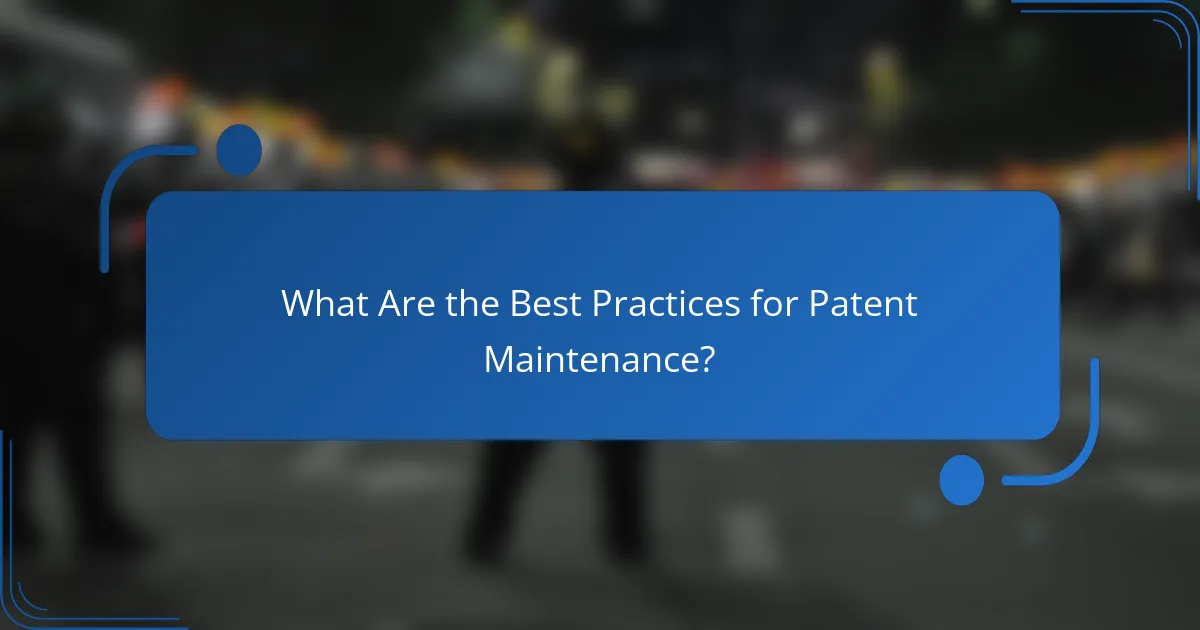 What Are the Best Practices for Patent Maintenance?