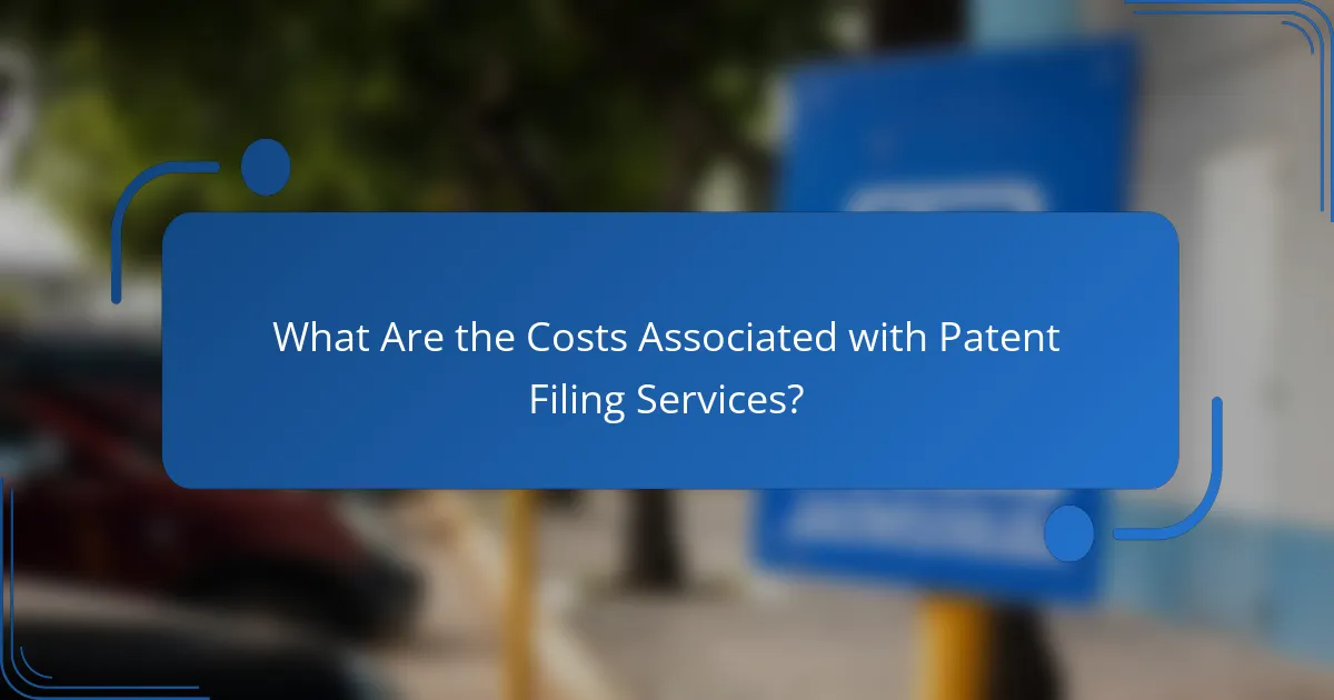 What Are the Costs Associated with Patent Filing Services?