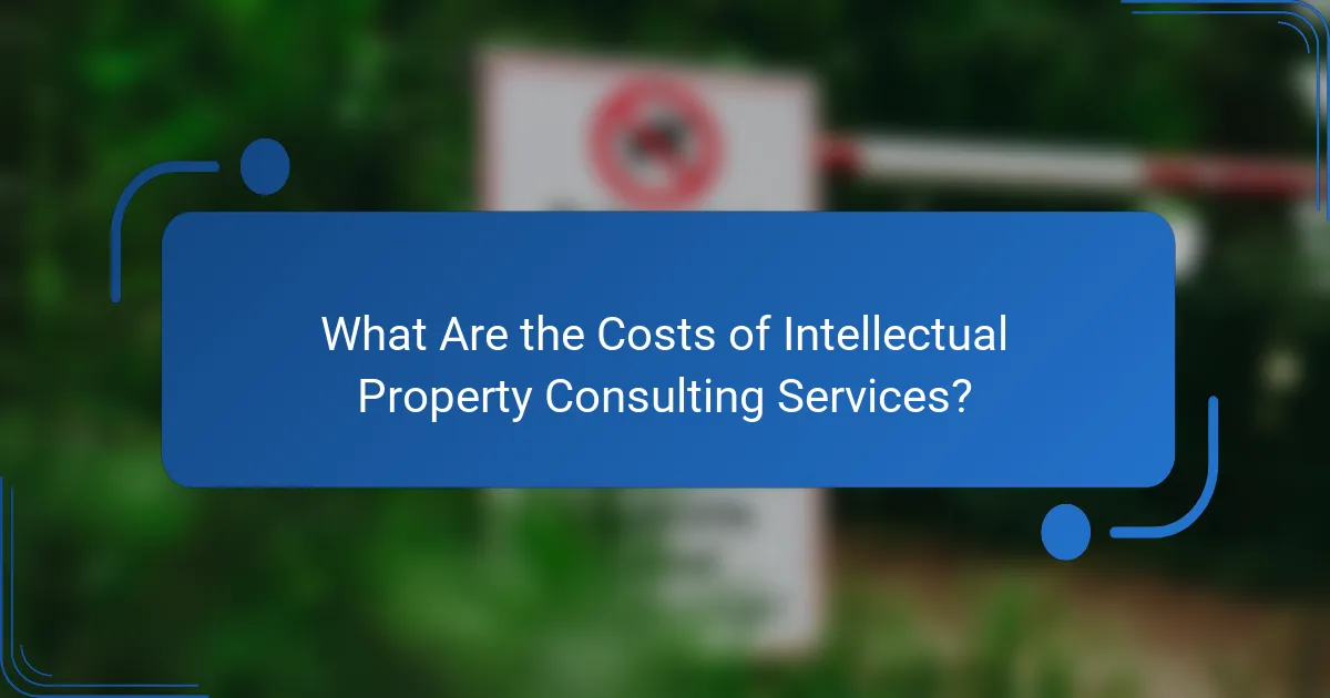What Are the Costs of Intellectual Property Consulting Services?