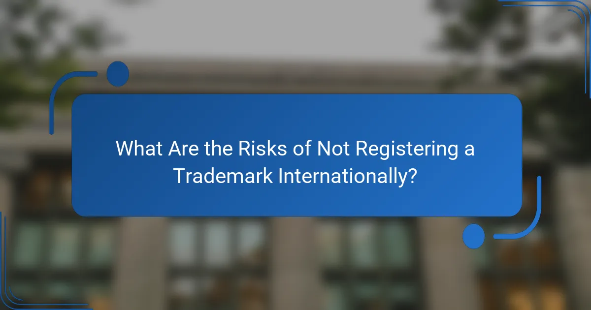 What Are the Risks of Not Registering a Trademark Internationally?