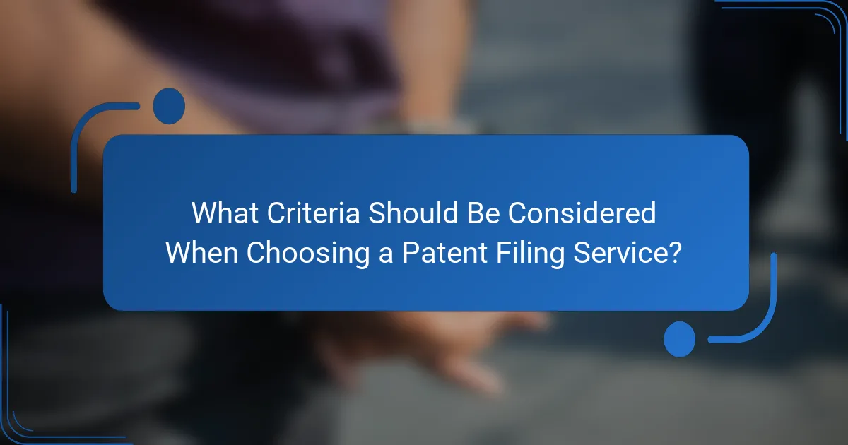 What Criteria Should Be Considered When Choosing a Patent Filing Service?