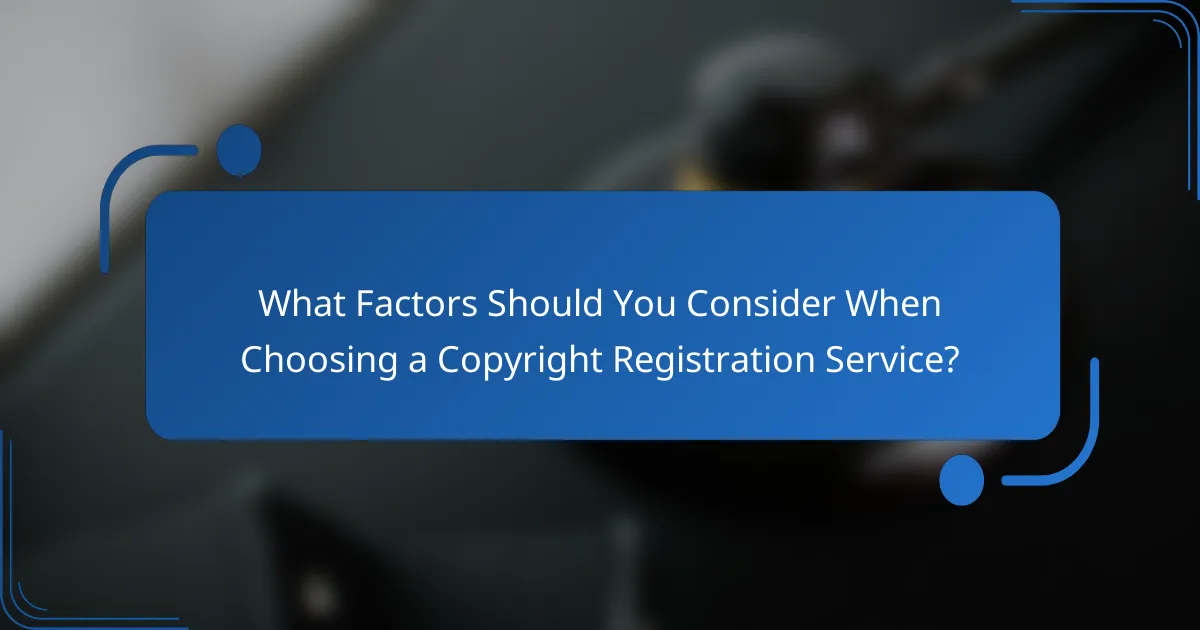 What Factors Should You Consider When Choosing a Copyright Registration Service?