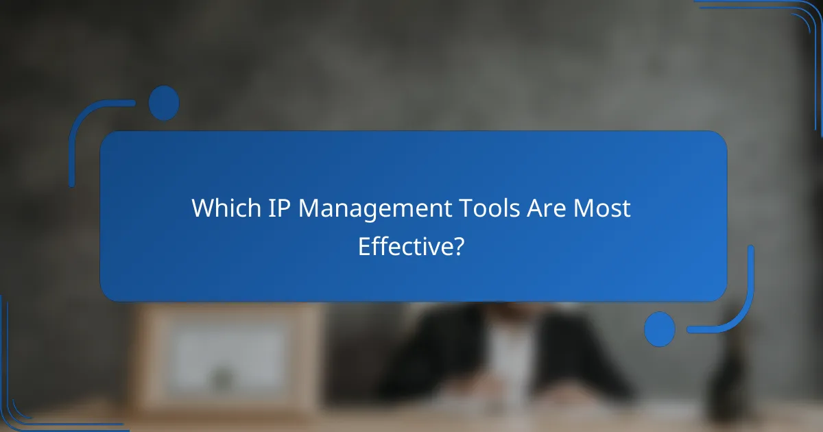 Which IP Management Tools Are Most Effective?